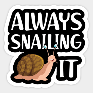 Snail - Always snailing it w Sticker